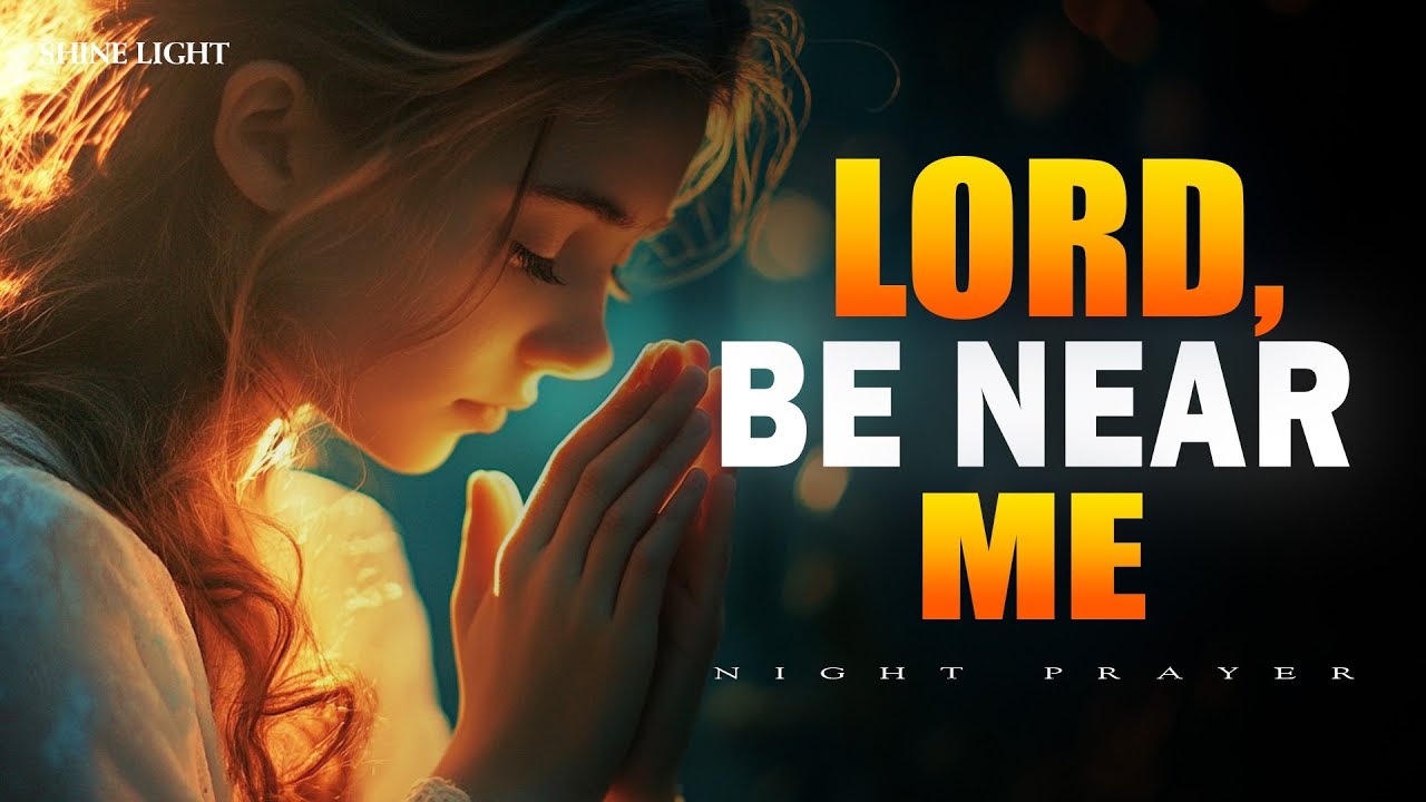 Lord, Be Near Me and Watch Over My Sleep | Prayer for Peaceful Rest & Protection | Bedtime Prayer