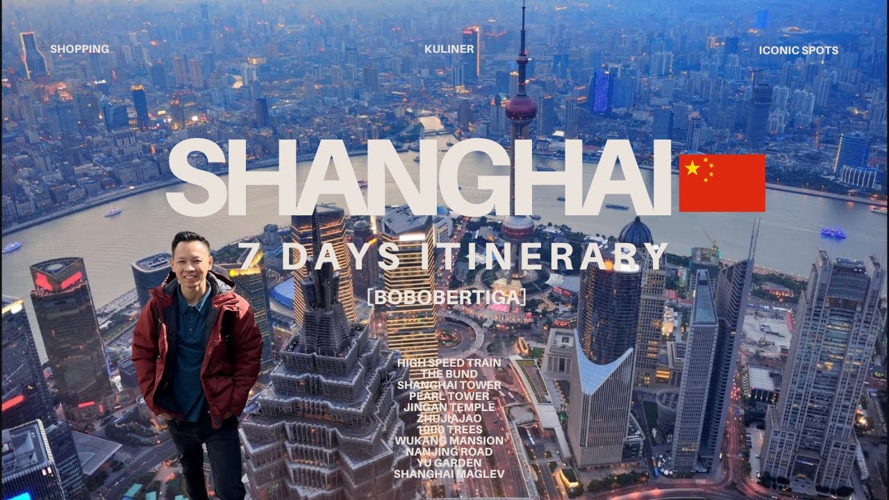First Time in Shanghai 🇨🇳 – 7 Days Itinerary (Kuliner, Shopping, Iconic Spots)