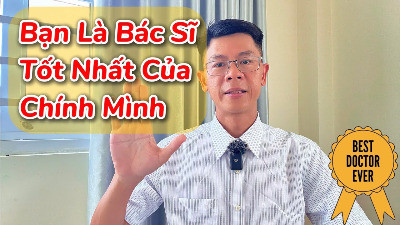 Vì sao Bác sĩ tốt nhất là chính bản thân mình