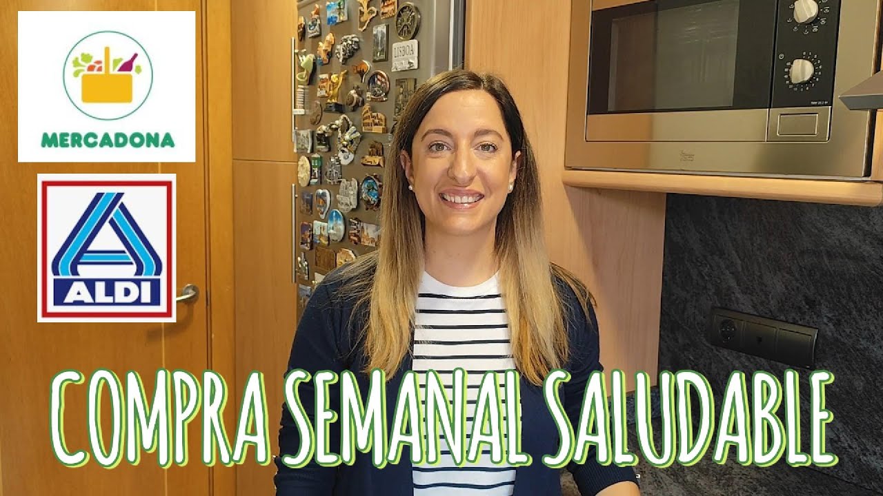 COMPRA SEMANAL SALUDABLE EN MERCADONA Y ALDI POR 62€