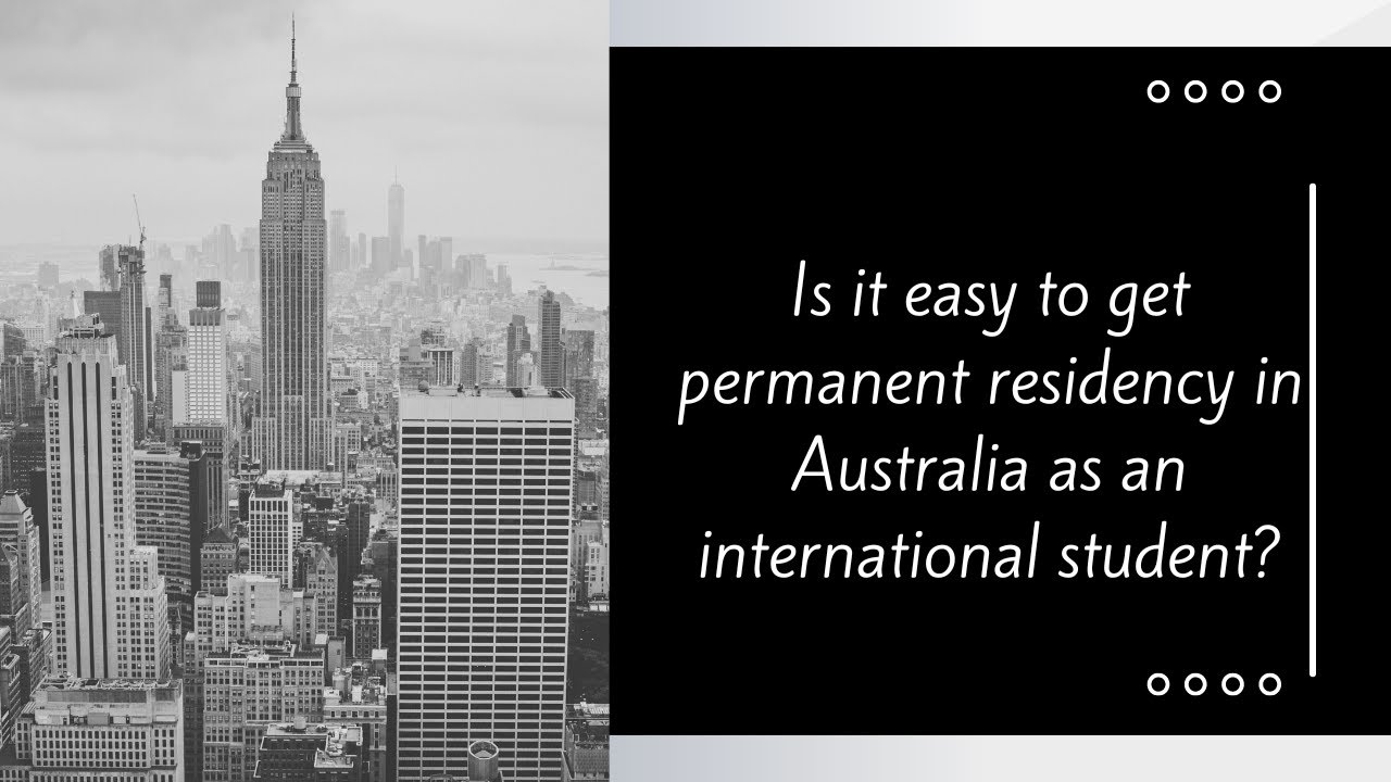 Is it easy to get permanent residency in Australia as an international student?
