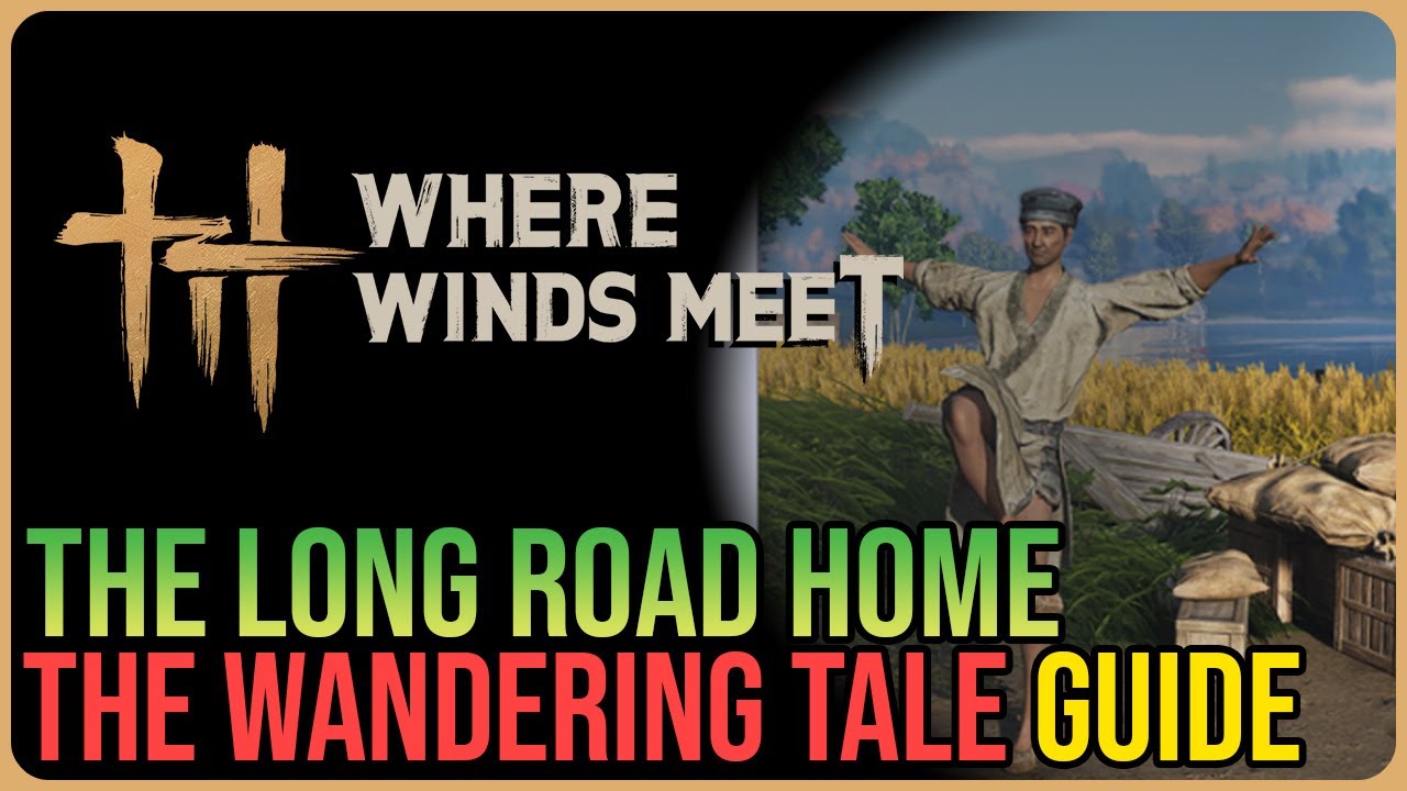 The Long Road Home &ndash; Where Winds Meet