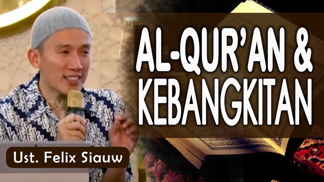 AL-QUR'AN DAN KEBANGKITAN || Ust. Felix Siauw
