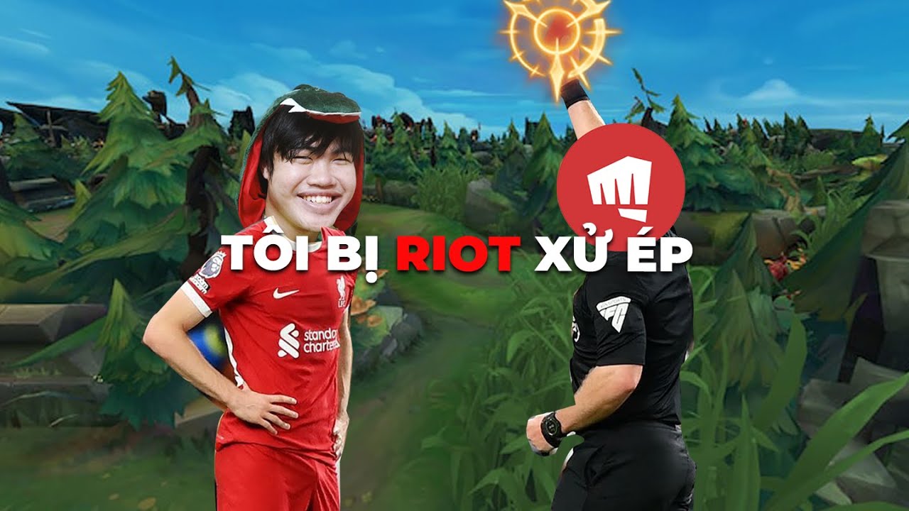 T&Ocirc;I BỊ RIOT XỬ &Eacute;P V&Igrave; MUỐN L&Ecirc;N CAO THỦ