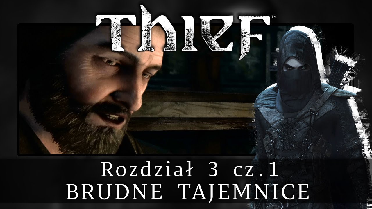 THIEF | Rozdział 3 - Brudne Tajemnice (cz. 1)