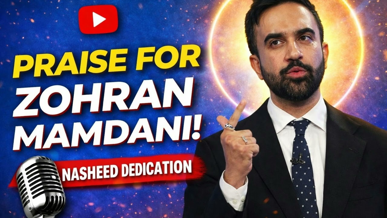 Praise for Zohran Mamdani | Inspiring Nasheed Dedication