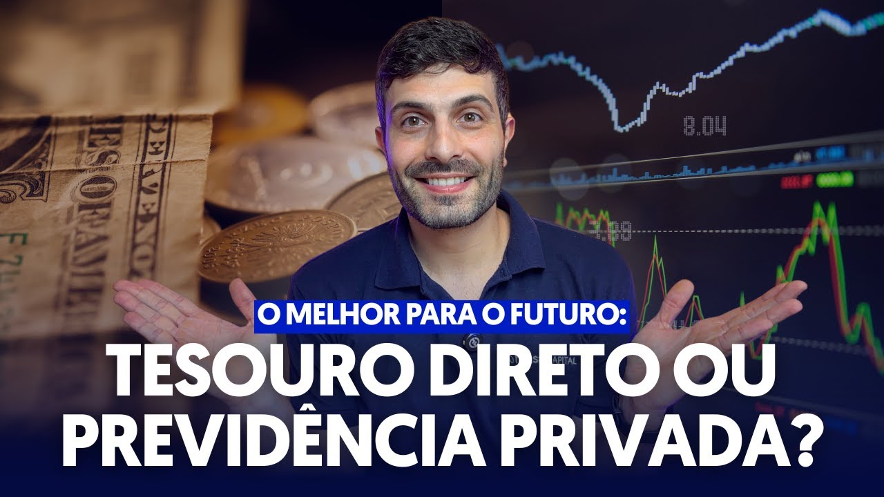 PREVIDÊNCIA PRIVADA OU TESOURO DIRETO: qual é o melhor?