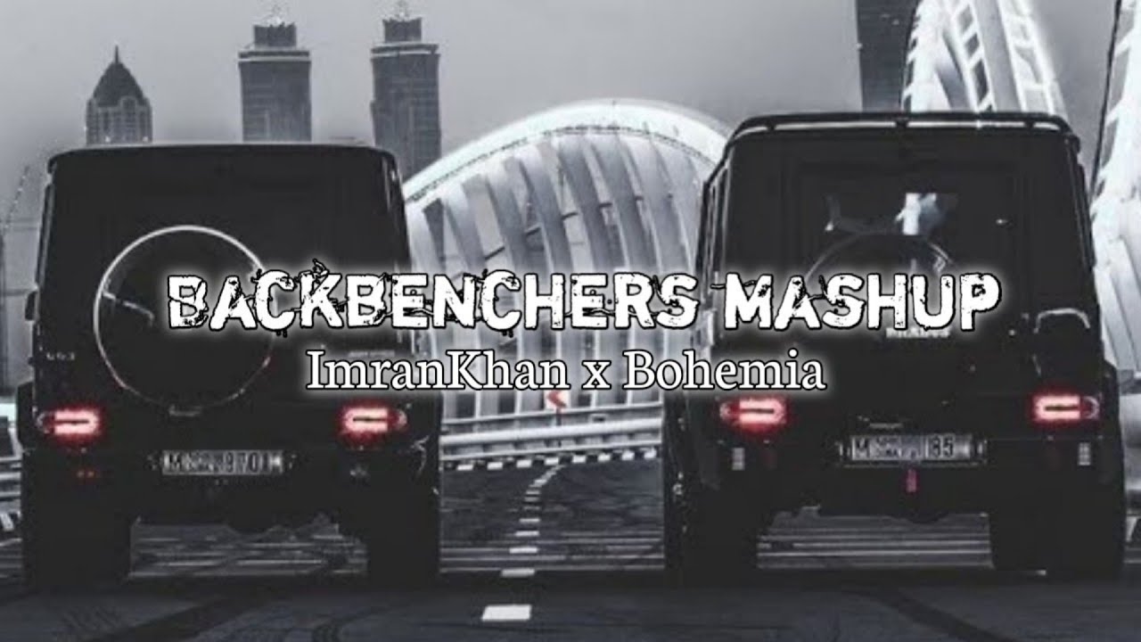 Backbenchers Mashup 💪❣️ [ Slowed and Reverb ] Attitude Songs | Imran Khan | Bohemia | sidhu | shubh