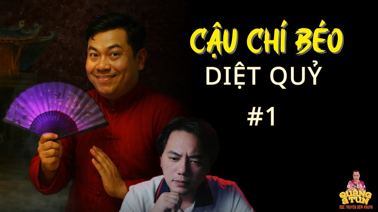 TRUYỆN MA QUÀNG A TŨN 2026 : CẬU CHÍ BÉO DIỆT QUỶ #1 - CHUYỆ MA LÀNG QUÊ - CHUYỆN MA PHÁP SƯ