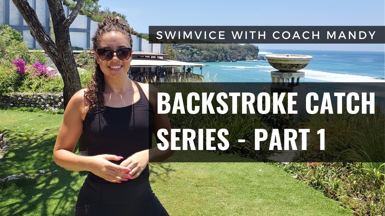 SWIMVICE SERIES Backstroke Catch - Part 1 | Coach Mandy