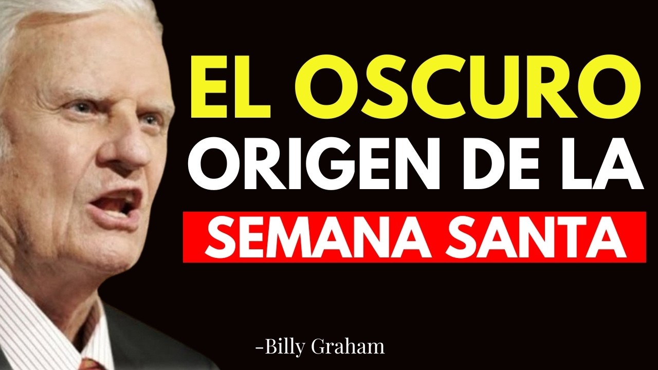 El OSCURO ORIGEN de la SEMANA SANTA, Que MUY POCOS CRISTIANOS CONOCEN - Billy Graham