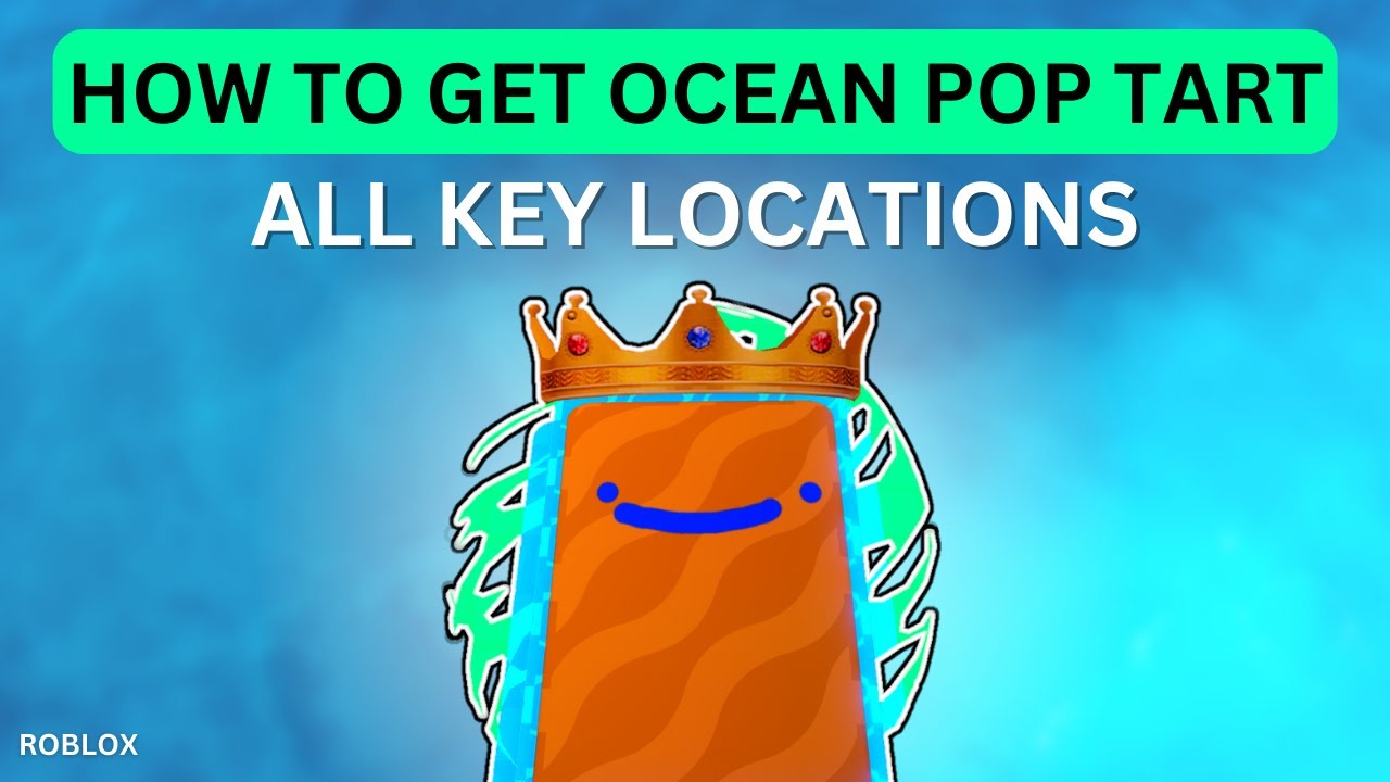How To Get The Ocean Pop Tart | All Key Locations | Find The Pop Tarts | Roblox