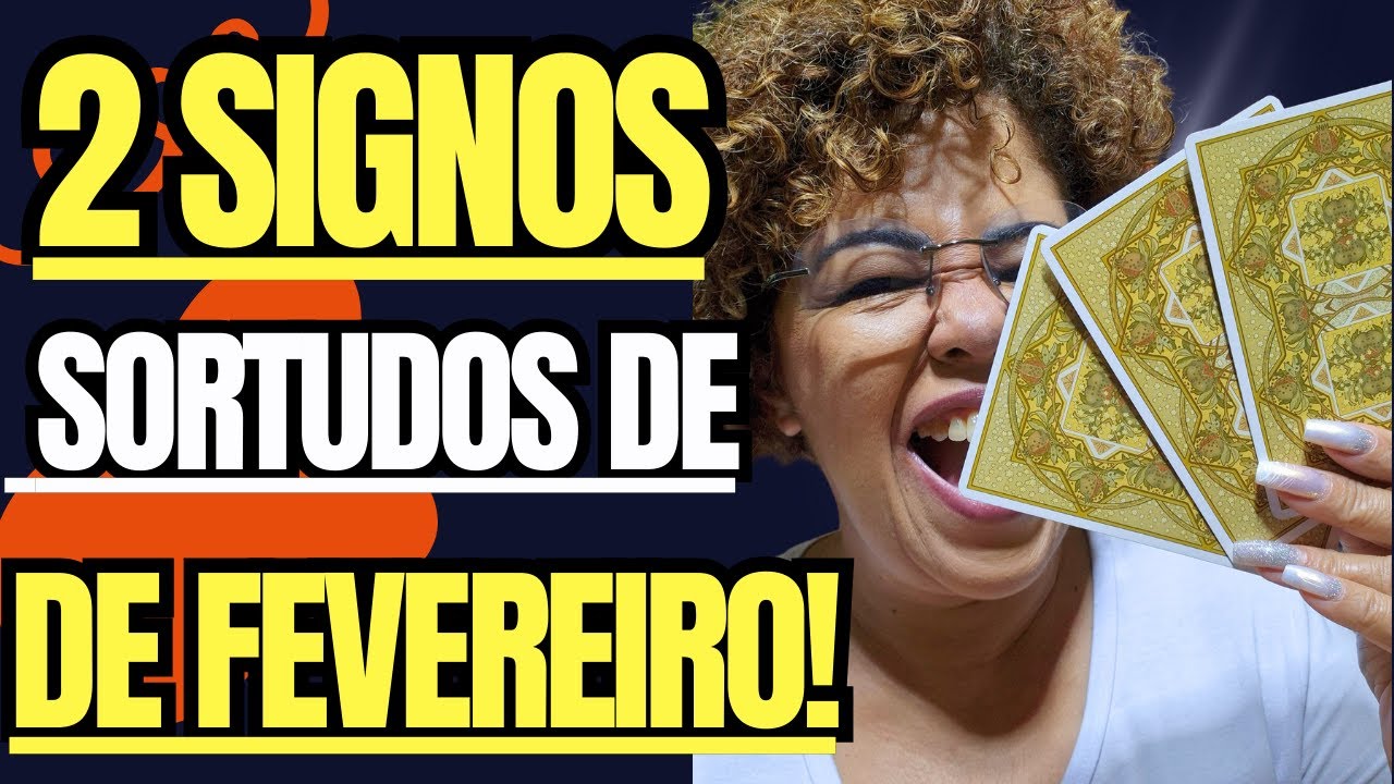 FEVEREIRO/26 SORTE A VISTA!!! DOIS SIGNOS SÃO OS SORTUDOS DO MÊS!