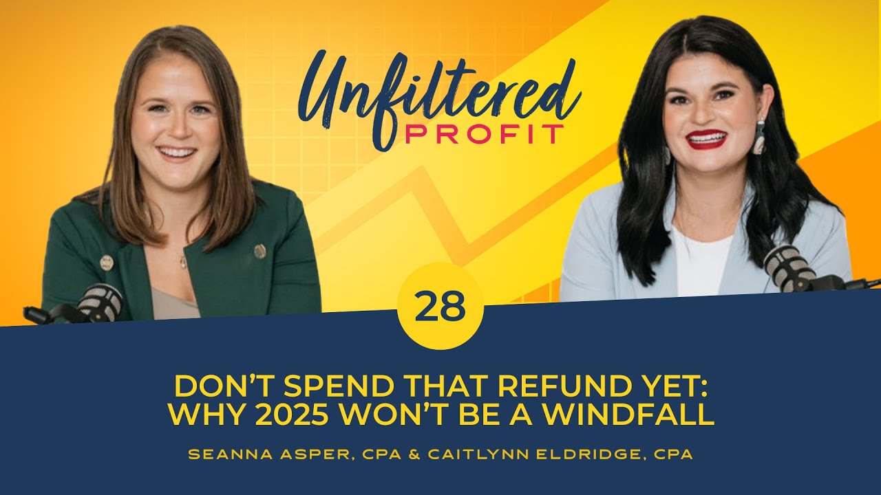 Don’t Spend That Refund Yet: Why 2025 Won’t Be a Windfall