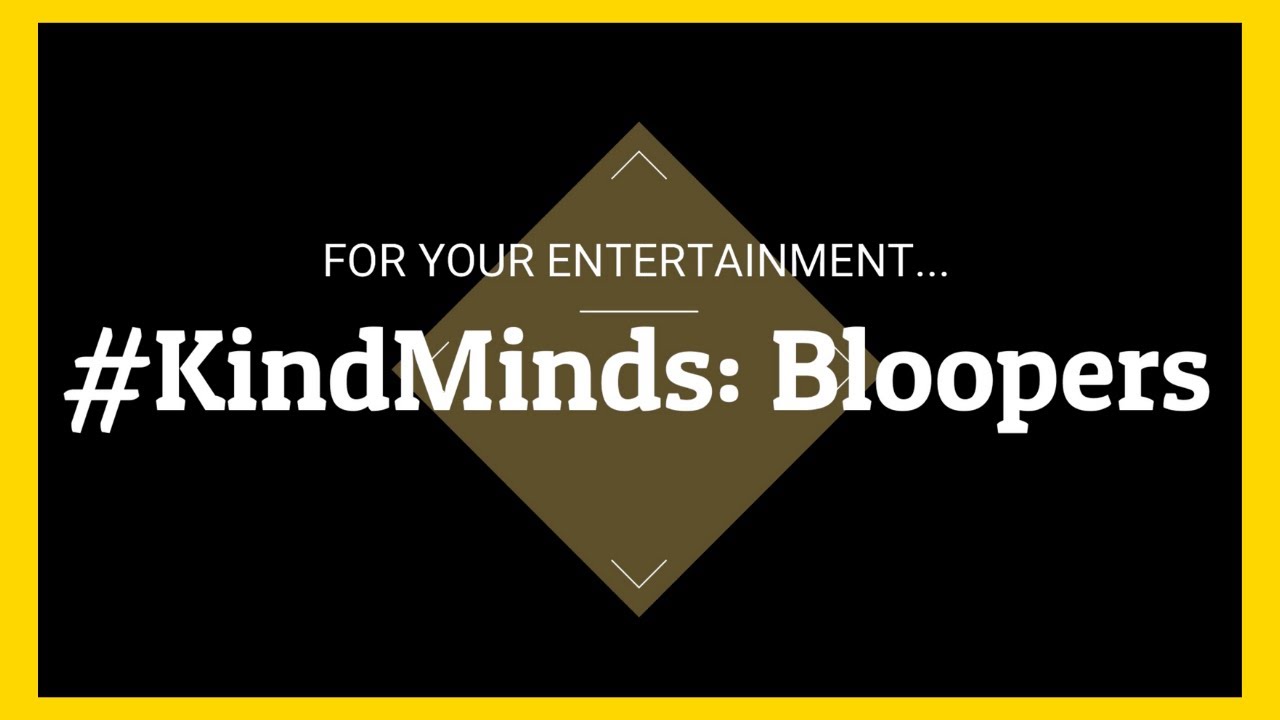 You weren't supposed to see this... | #KindMinds Bloopers!