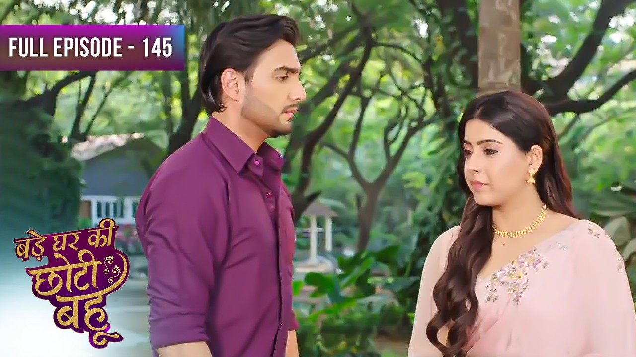 Bade Ghar Ki Choti Bahu | Full Episode 145 | Dangal Dil Se