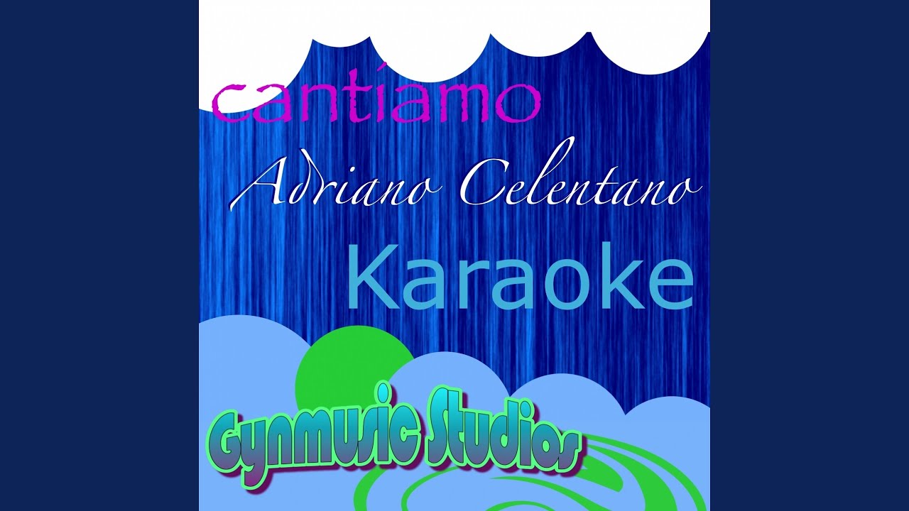 Ti penso e cambia il Mondo (Karaoke Version) (Originally performed by adriano celentano)