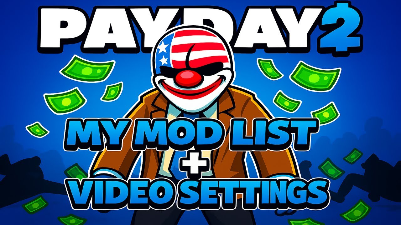 My Payday 2 Mods & Video Settings