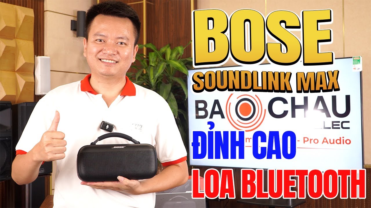 Loa Bose SoundLink Max đỉnh cao loa Bluetooth