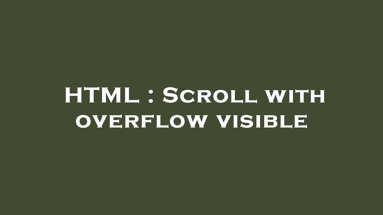HTML : Scroll with overflow visible
