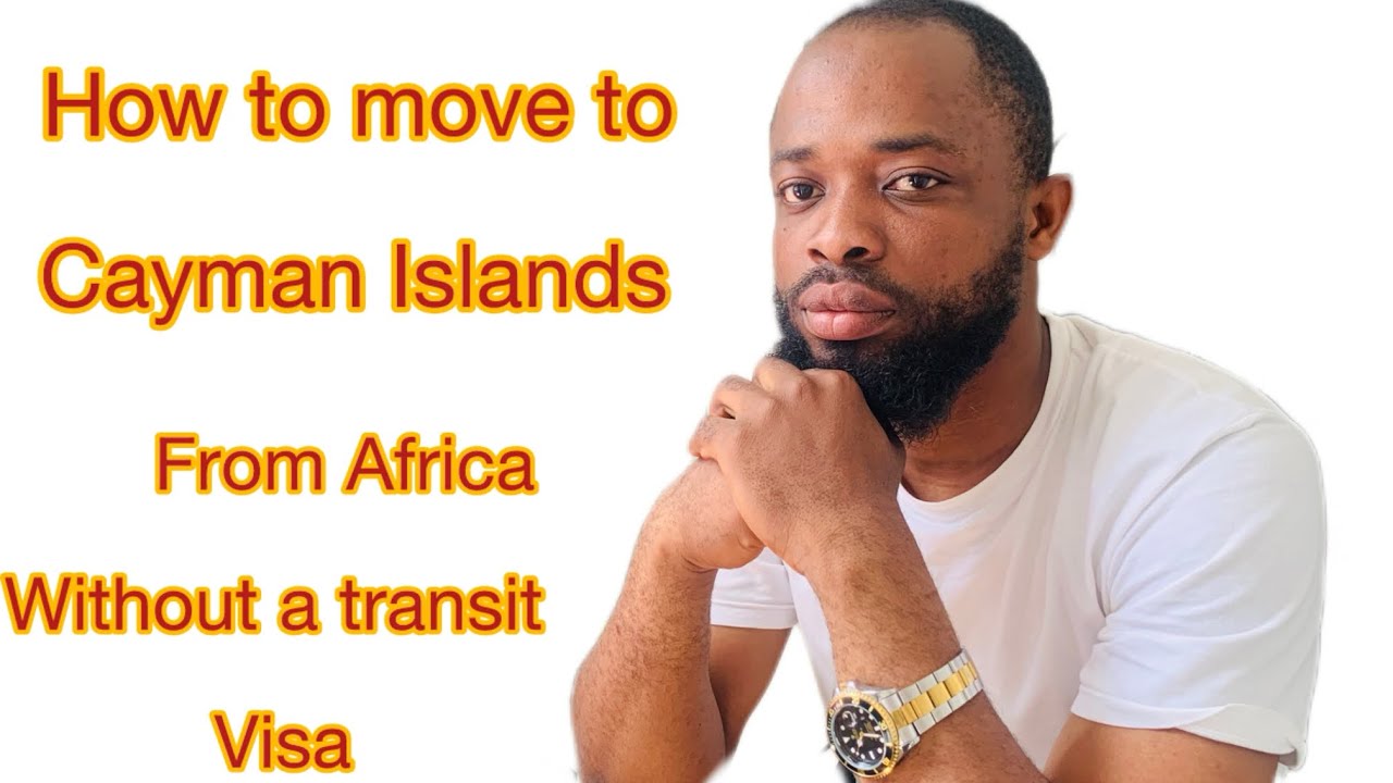 CAYMAN Islands.how to move to Cayman Islands without a transit visa.