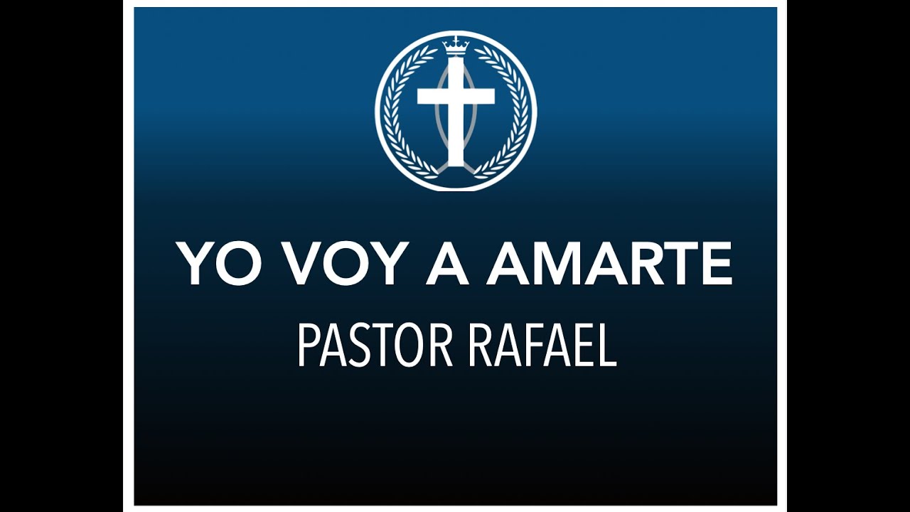 Pastor Rafael - Yo Voy a Amarte