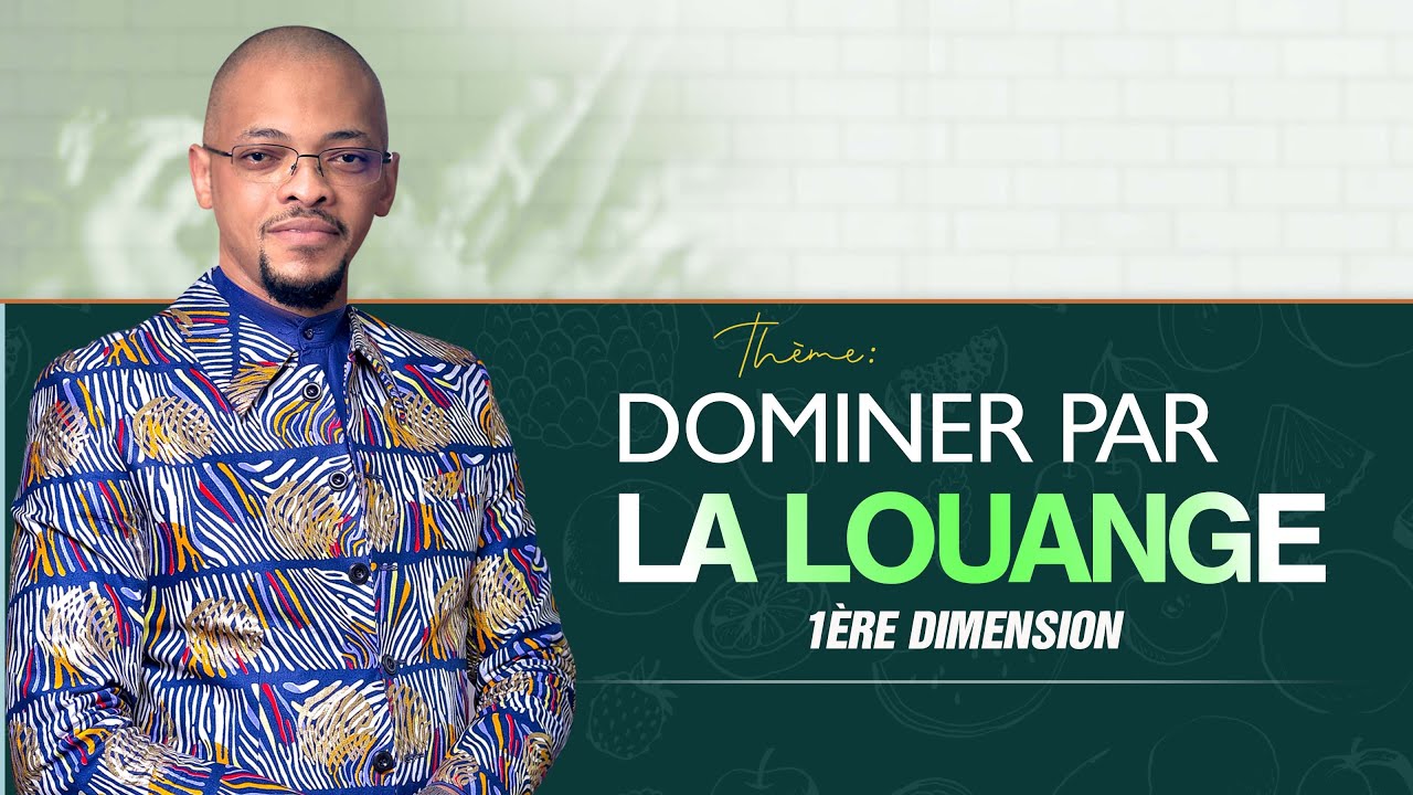 DOMINER PAR LA LOUANGE (1ère DIMENSION) / Convention MATONDO JOUR 5 / Pasteur Levi Kongolo