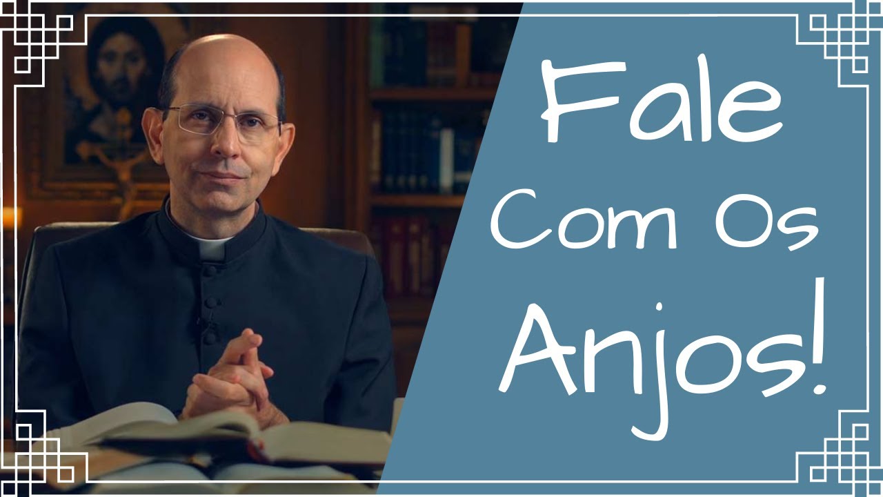 Se Você Ainda não Fala com os Anjos, Faça Isso - Padre Paulo Ricardo