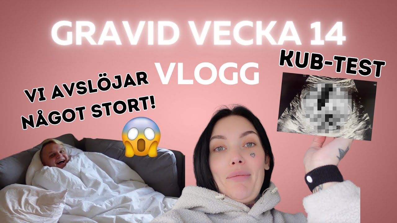 GRAVID VECKA 14,  KUB , avslöjar något stort