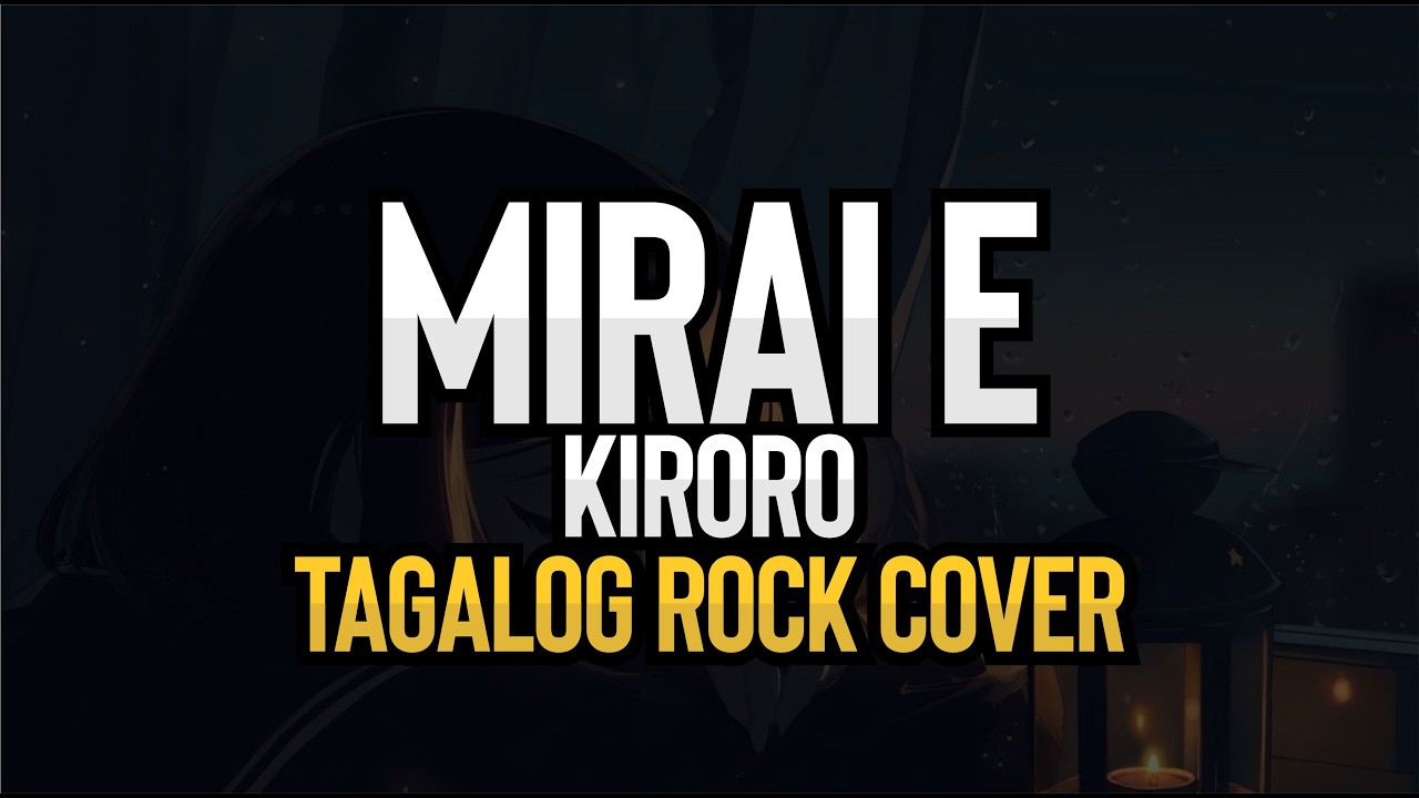 Mirai E - Kiroro (Tagalog Rock Cover)