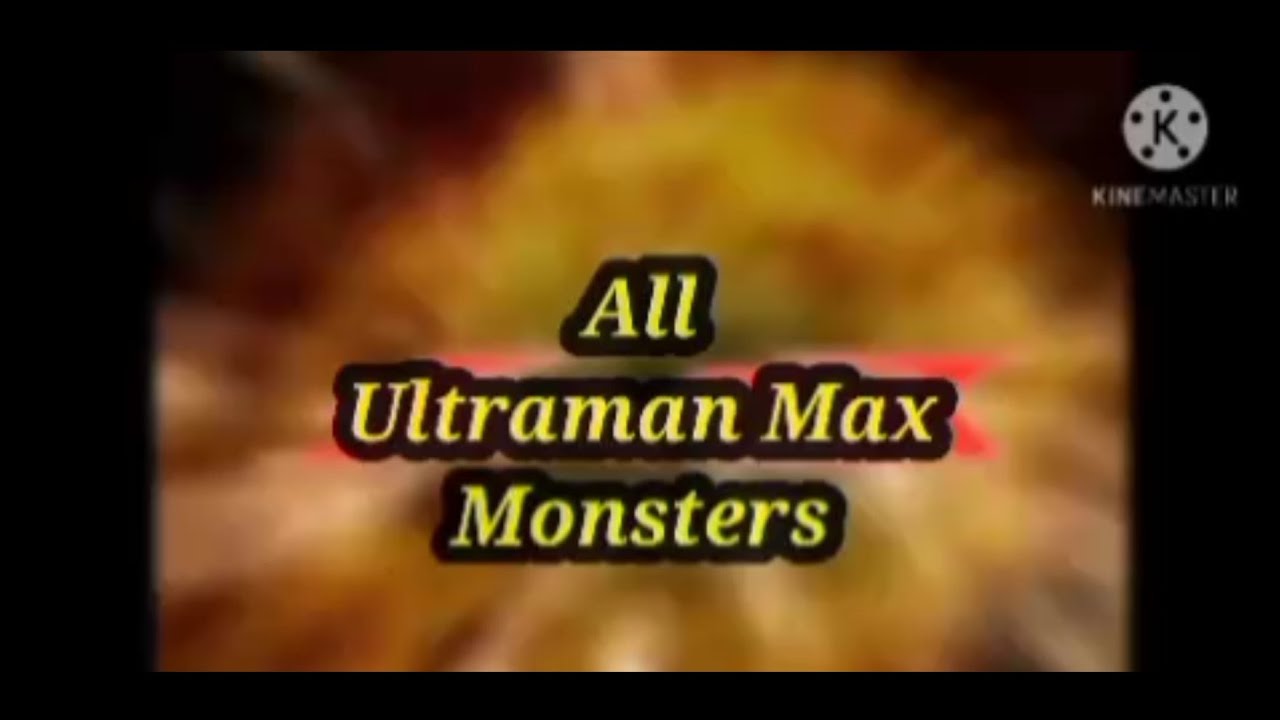 ALL ULTRAMAN MAX MONSTERS