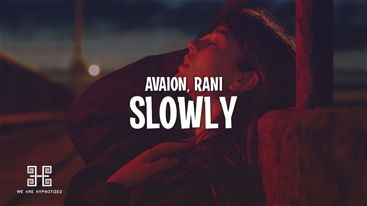AVAION, RANI - SLOWLY (Lyrics)
