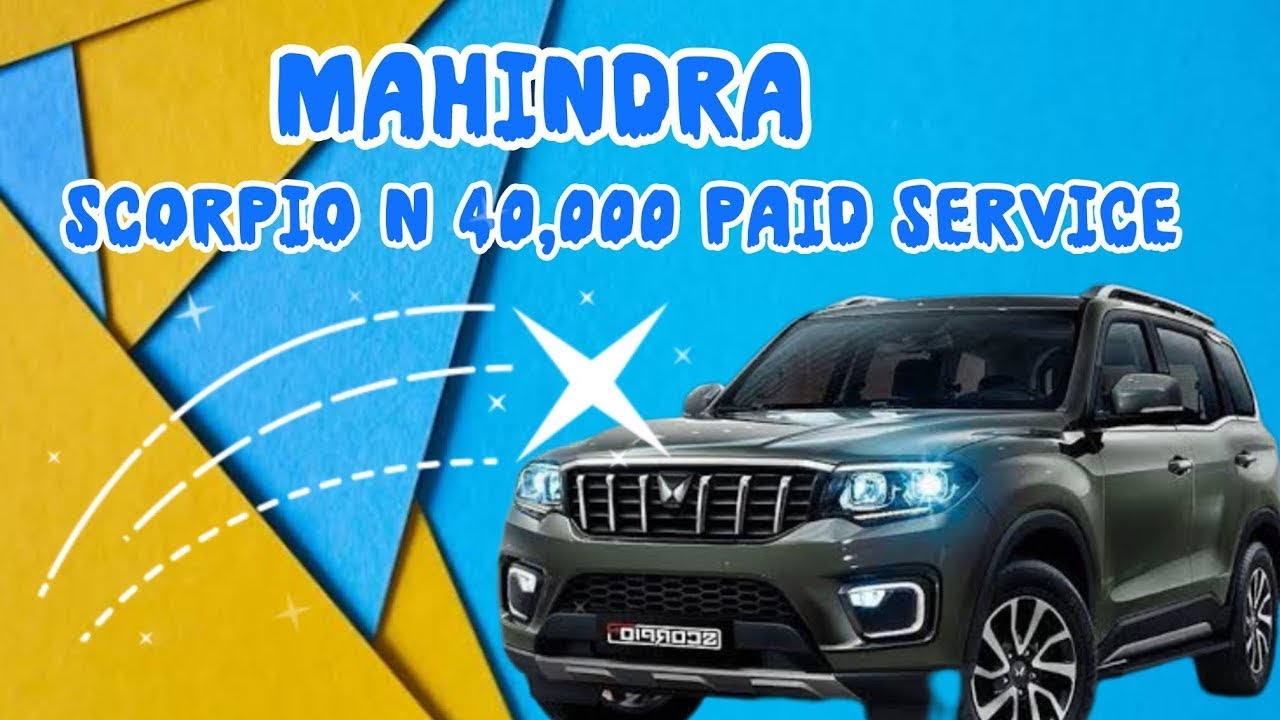 Mahindra Scorpio N paid service 40,000￼ km