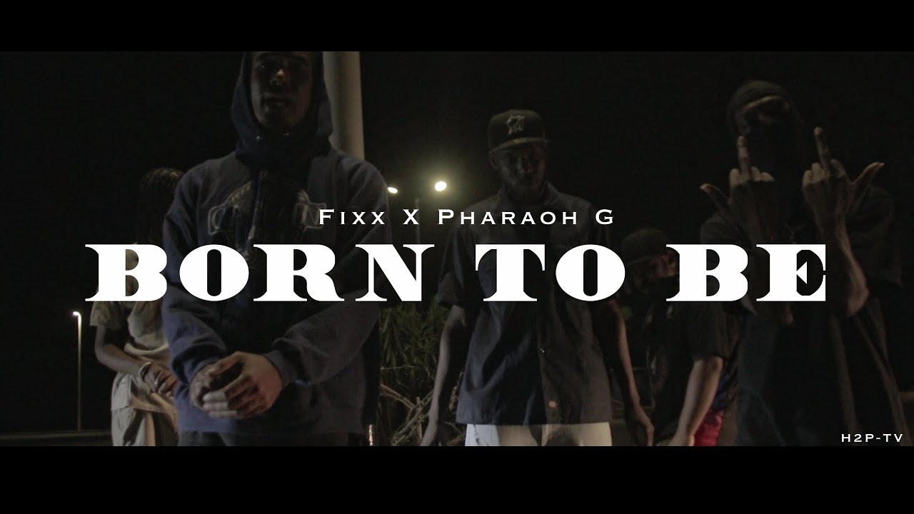 Fixx x Pharaoh G - Born To Be (Official Music Video)