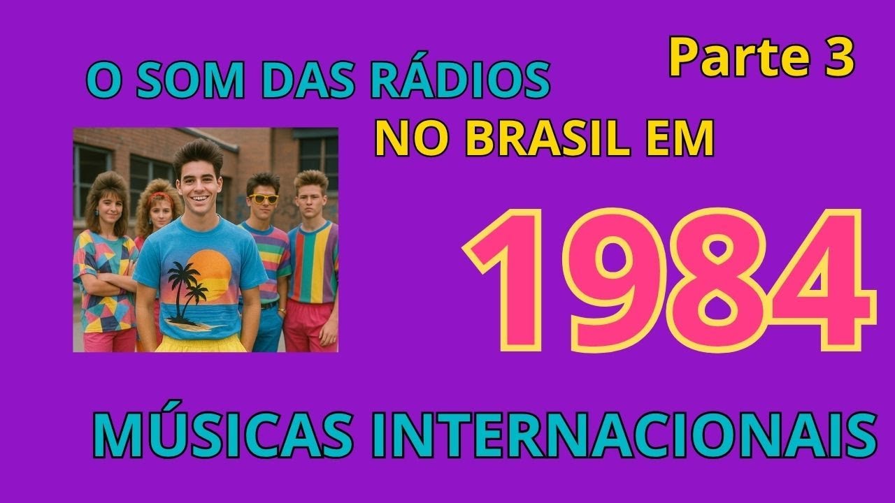 As Músicas Mais Tocadas nas Rádios Brasileiras em 1984 - Parte 3 (Internacional)