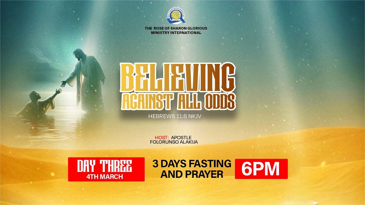 3-DAY FAST AND PRAYER | | BELIEVING AGAINST ALL ODDS (HEBREWS 11:8) | | 4THMARCH 2026