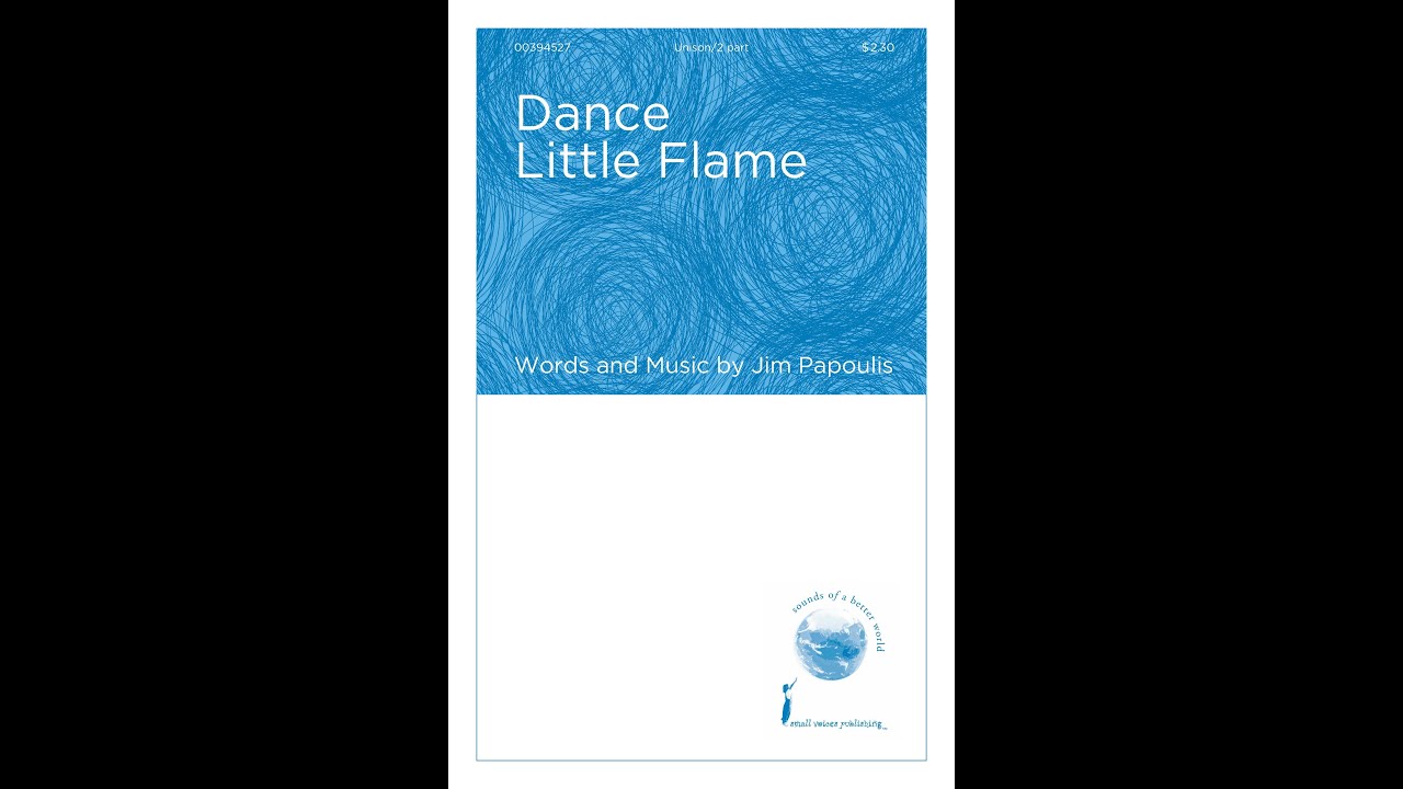 Dance Little Flame (Unison/opt. 2-Part Choir) - by Jim Papoulis