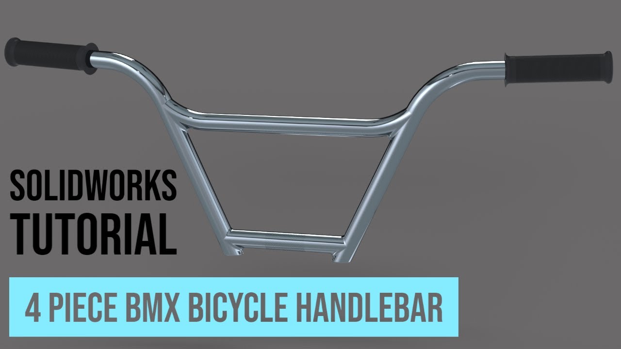 SolidWorks Tutorial #17: 4 Piece BMX Bicycle Handlebar