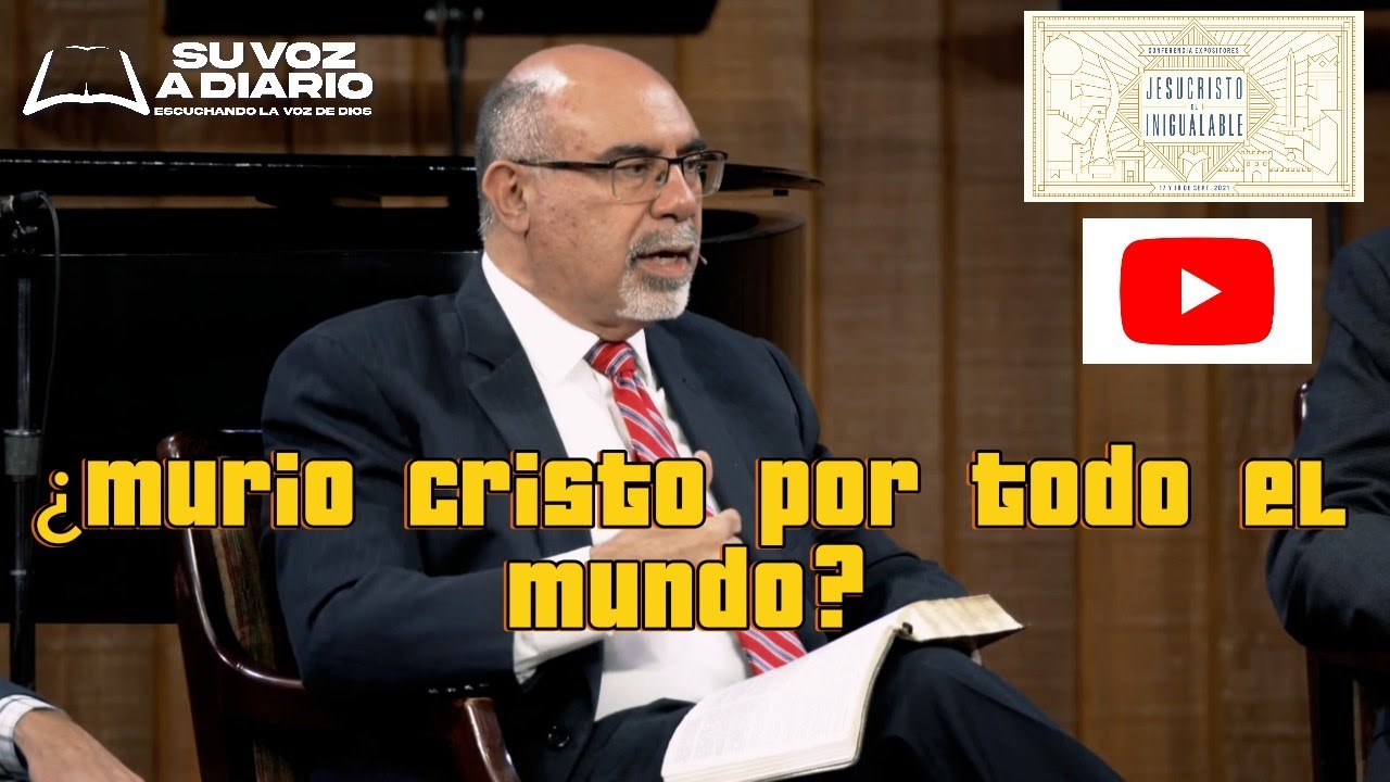 Murió Cristo por los pecados de todo el mundo?