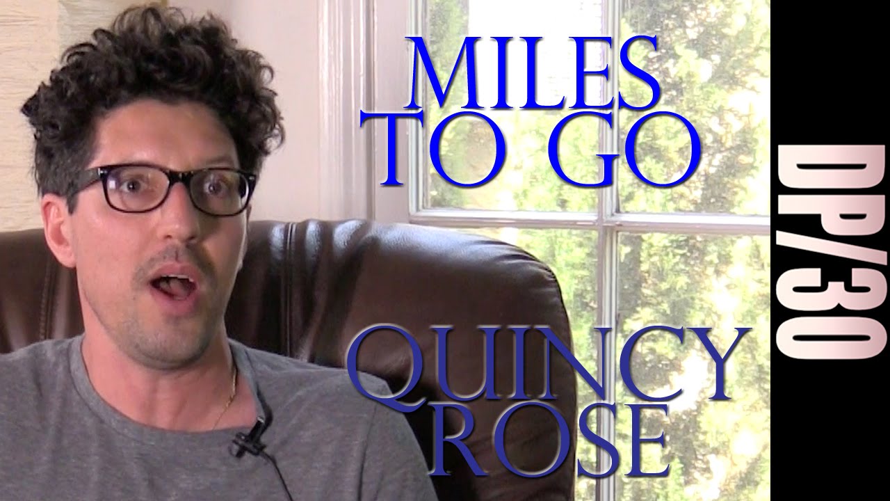 DP/30: MIles To Go, Quincy Rose