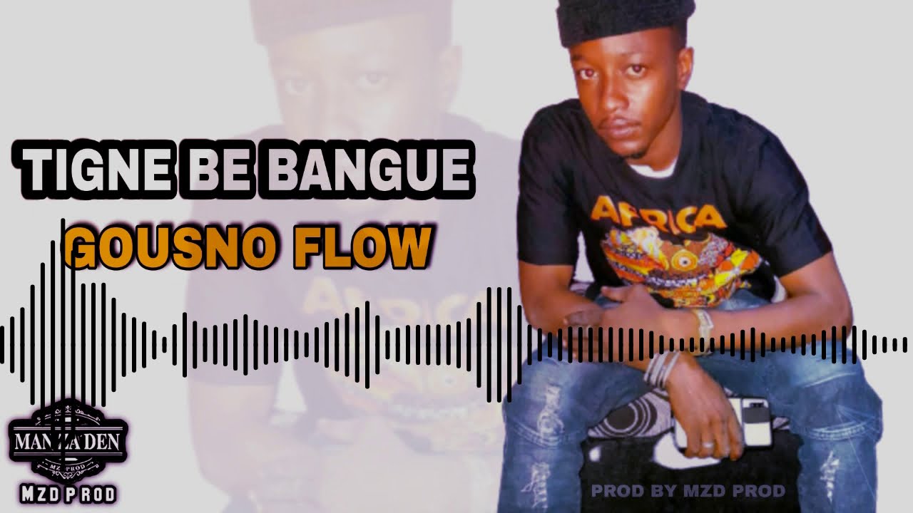 GOUSNO FLOW  -  TIGNE BE BANGUE    ( Son Officiel )