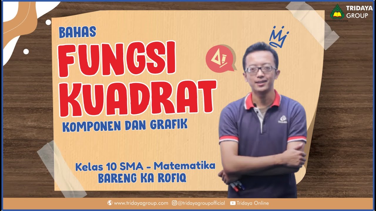 Kelas 10 SMA - Matematika - Fungsi Kuadrat Part 1 - Komponen dan Grafik - Bimbel Tridaya Online