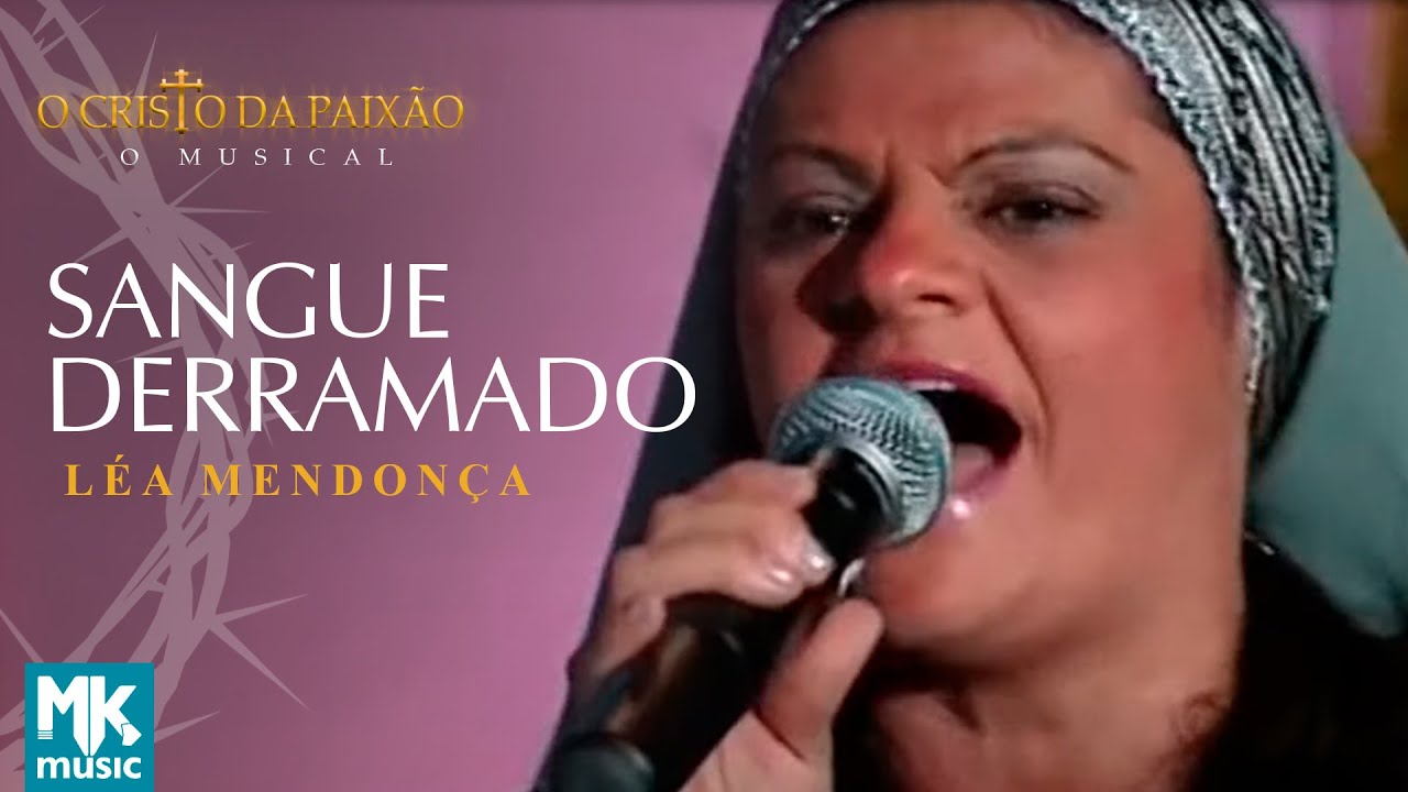 Léa Mendonça - Sangue Derramado (Ao Vivo) DVD O Cristo da Paixão