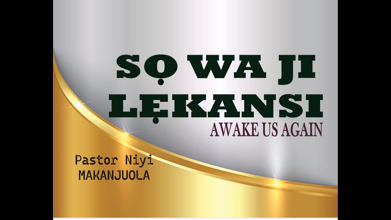 Pastor NIYI MAKANJUOLA- SO WA JI LEEKAN SI