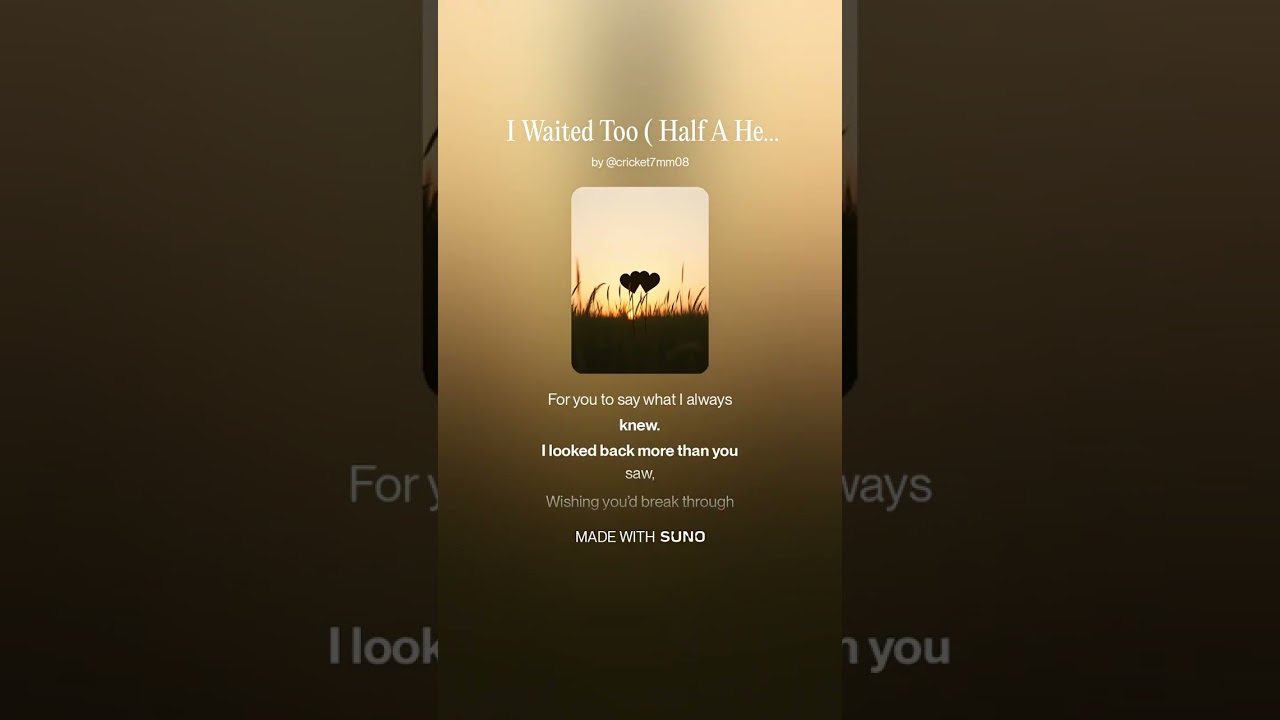 I Waited Too ( Half A Heartbeat Late Companion song )