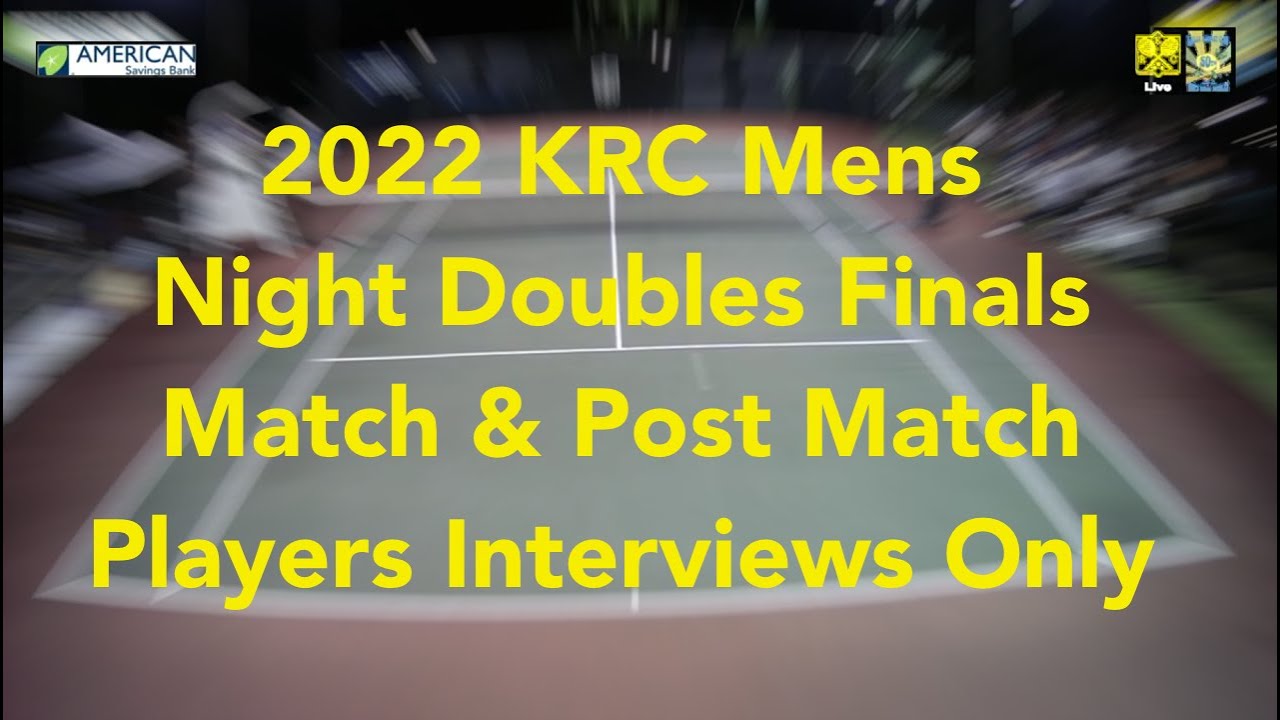 2022 Mens Night Doubles Finals   Match & Interviews only