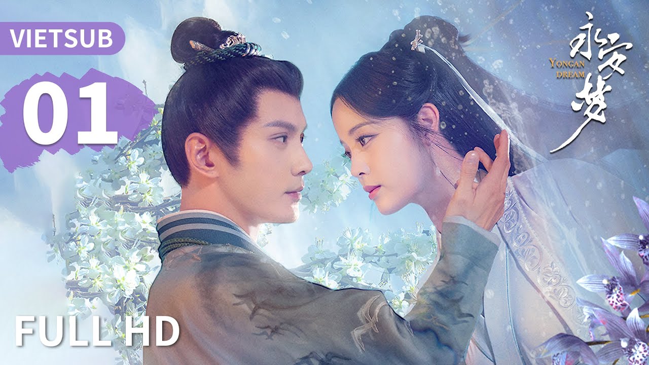 VIETSUB | Vĩnh An Mộng - Tập 01 | &Acirc;u Dương Na Na & Từ Ch&iacute;nh Kh&ecirc; | Ổ Mọt Phim