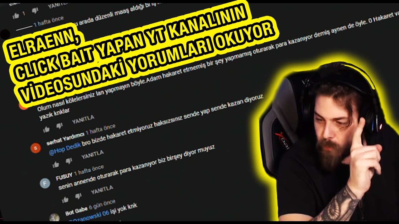 ELRAENN 'DAN KENDİSİYLE İLGİLİ CLICKBAIT UYGULAYAN YOUTUBE KANALININ VİDEOSUNUN YORUMLARINA TEPKİLER