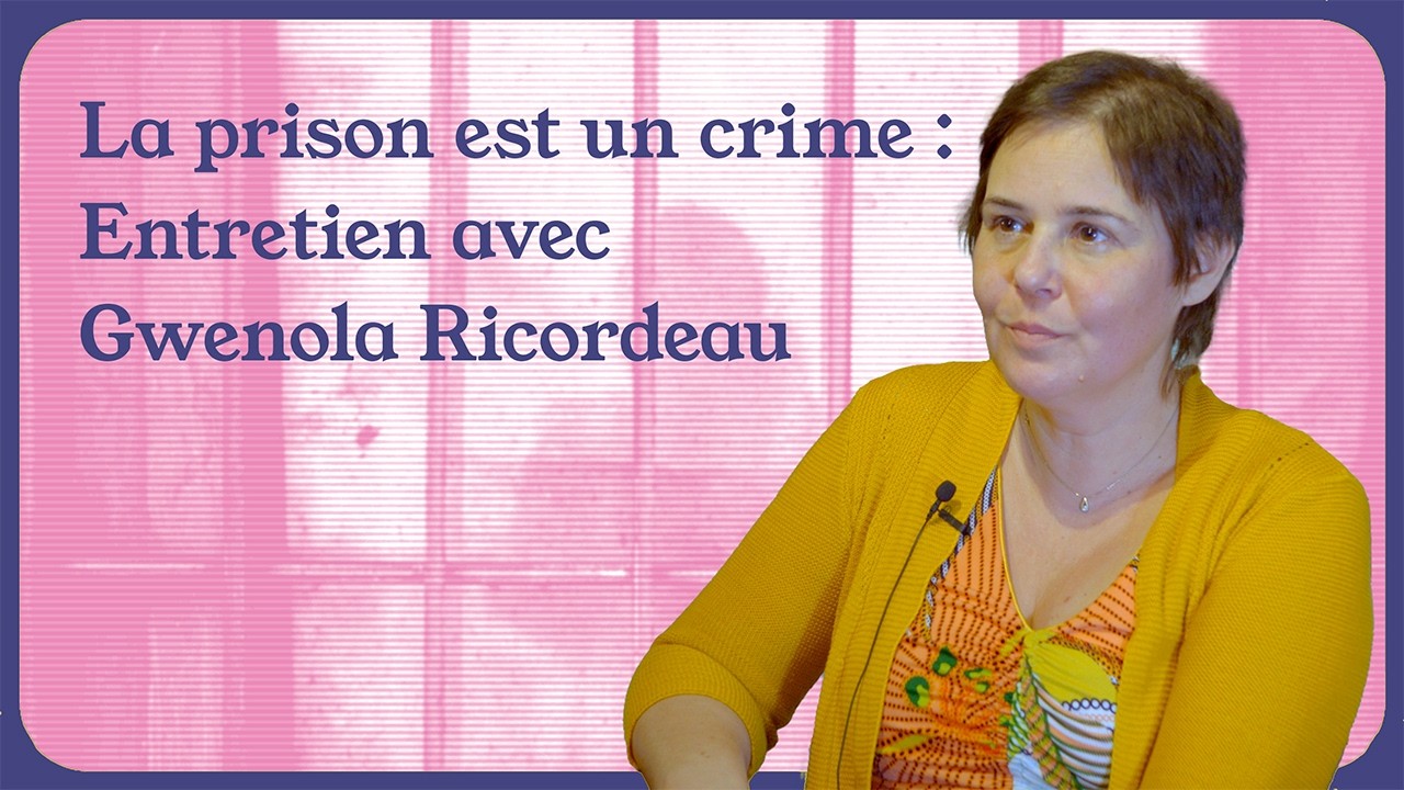 La prison est un crime: entretien avec Gwenola Ricordeau