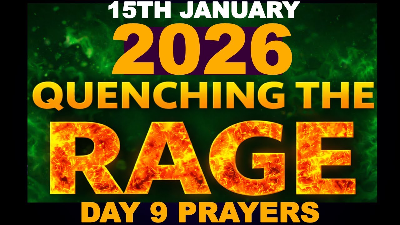 JANUARY 15TH, 2026 QUENCHING THE RAGE | POWERFUL DAILY  MIDNIGHT PRAYERS FOR DAY 9